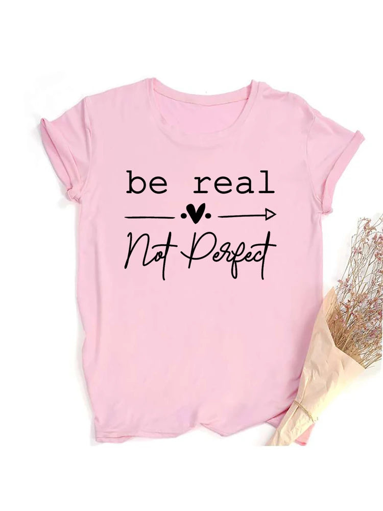 Be Real Not Perfect” Women’s T-Shirt |