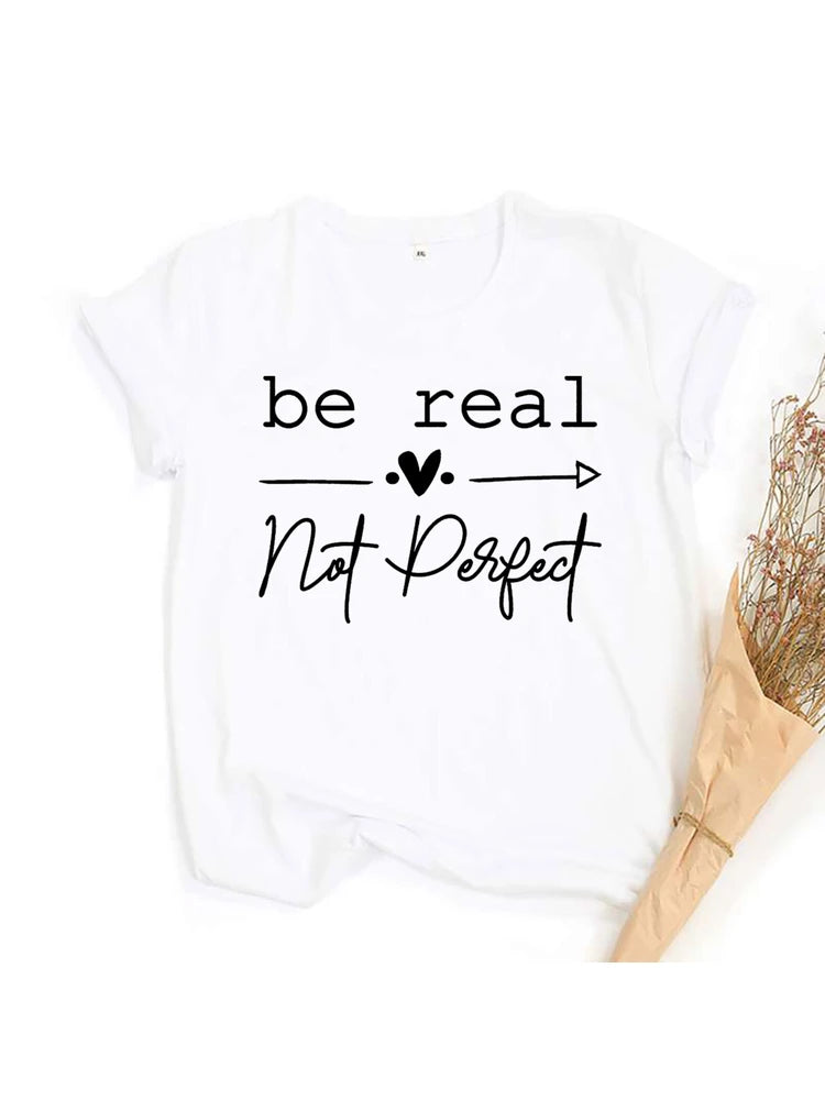 Be Real Not Perfect” Women’s T-Shirt |