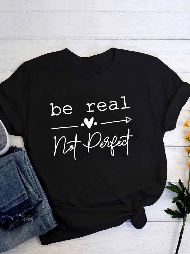Be Real Not Perfect” Women’s T-Shirt |