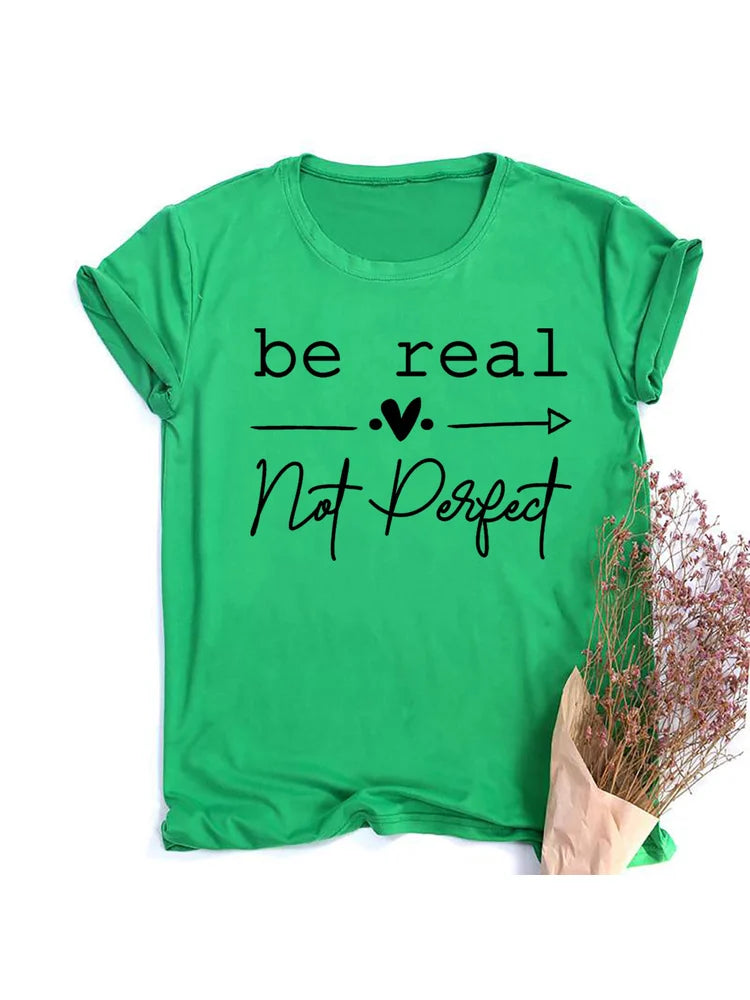 Be Real Not Perfect” Women’s T-Shirt |