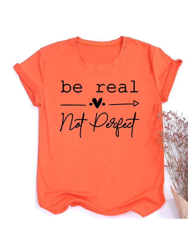 Be Real Not Perfect” Women’s T-Shirt |