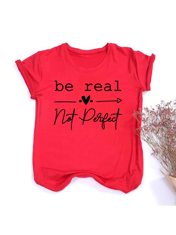 Be Real Not Perfect” Women’s T-Shirt |