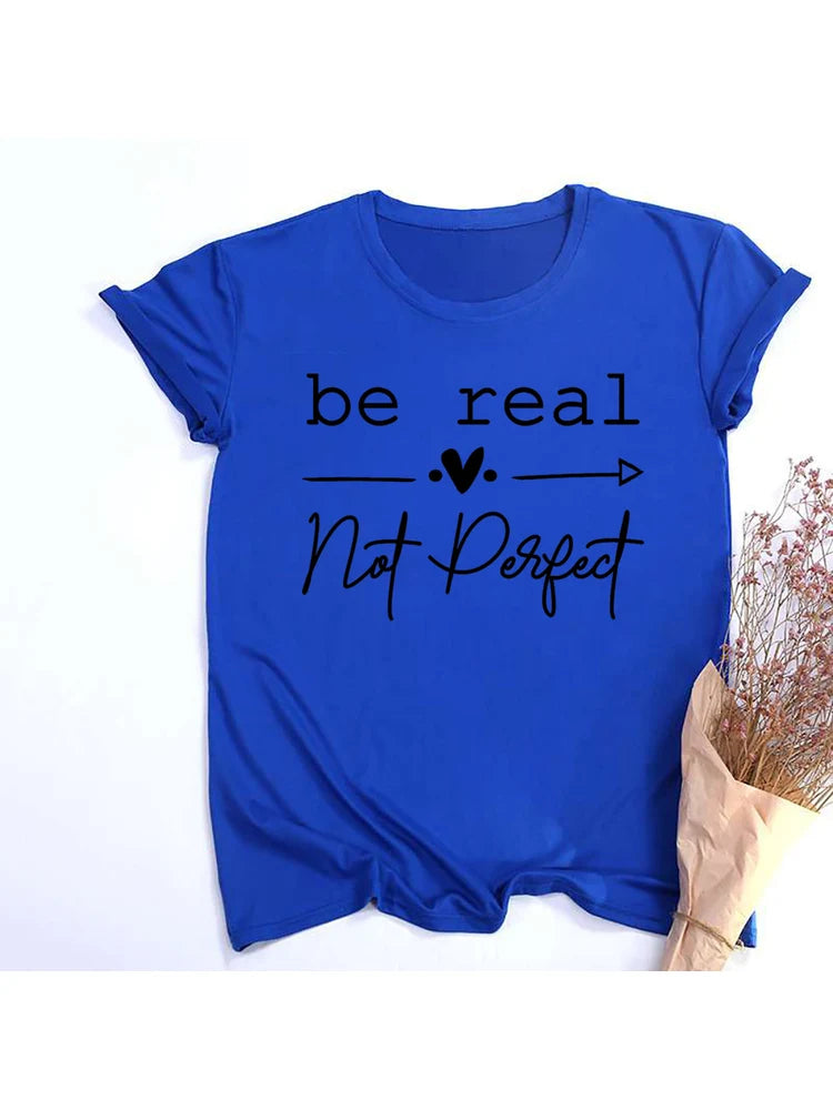 Be Real Not Perfect” Women’s T-Shirt |